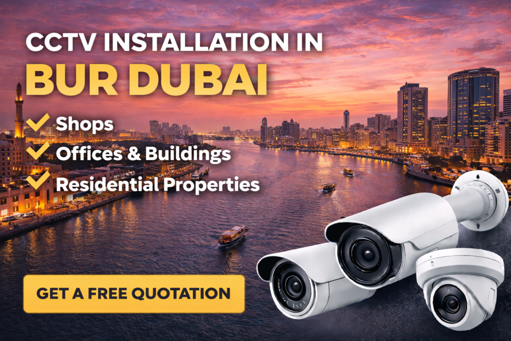 CCTV installation in Bur Dubai Dubai for homes shops offices and commercial buildings